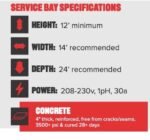 Service bay specifications graphic listing minimum ceiling height of 12 feet, recommended bay width of 14 feet, recommended depth of 24 feet, required power of 208–230V single-phase 30 amp, and concrete requirements of 4-inch reinforced slab rated at 3,50